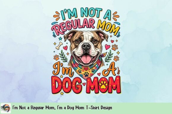 I'm Not a Regular Mom, I'm a Dog Mom: A Design Breakdown