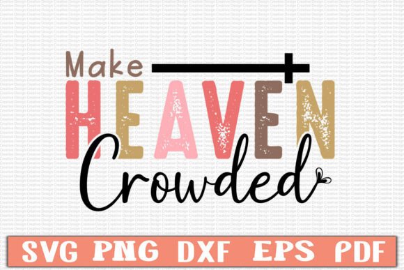 Make Heaven Crowded Svg Design: Elevate Your Creative Projects